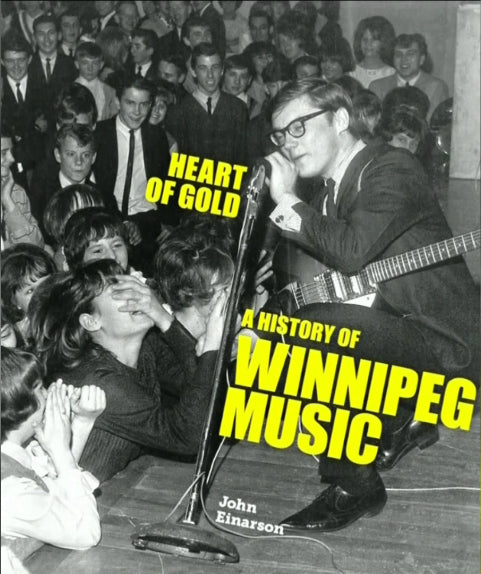 Heart of Gold - A History of Winnipeg Music (SIGNED)