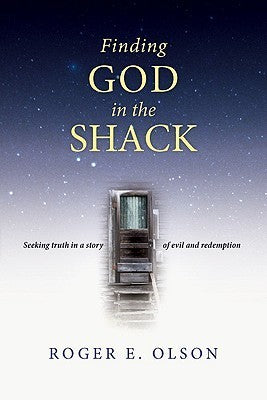 Finding God in the Shack: Seeking Truth in a Story of Evil and Redemption