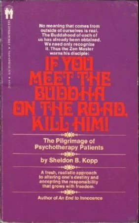 If You Meet the Buddha on the Road, Kill Him! The Pilgrimage of Psychotherapy Patients