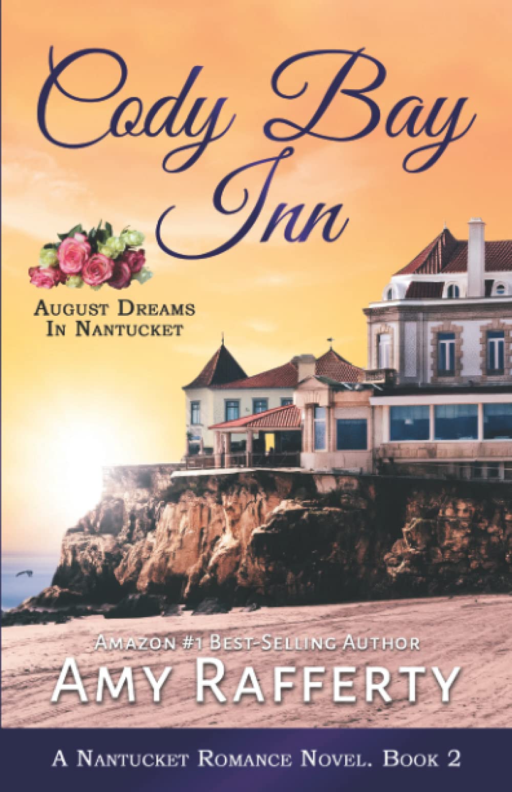 Cody Bay Inn: August Dreams In Nantucket: A Nantucket Romance Novel. Book 2