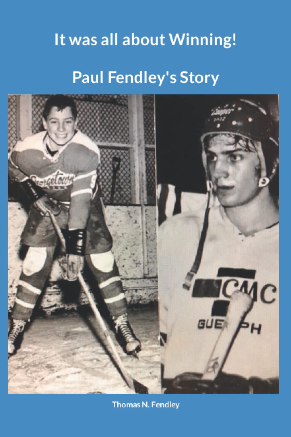 It was all about Winning!: Paul Fendley's Story