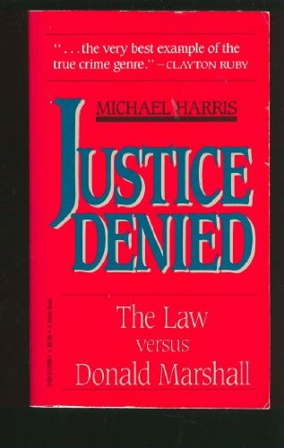 Justice Denied : The Law Versus Donald Marshall