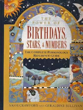 The Power of Birthdays, Stars & Numbers: The Complete Personology Reference Guide