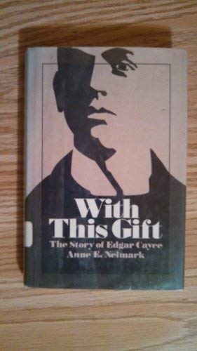 With this gift: The story of Edgar Cayce