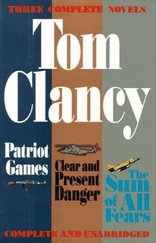 Three Complete Novels: Patriot Games, Clear & Present Danger, Sum of All Fears