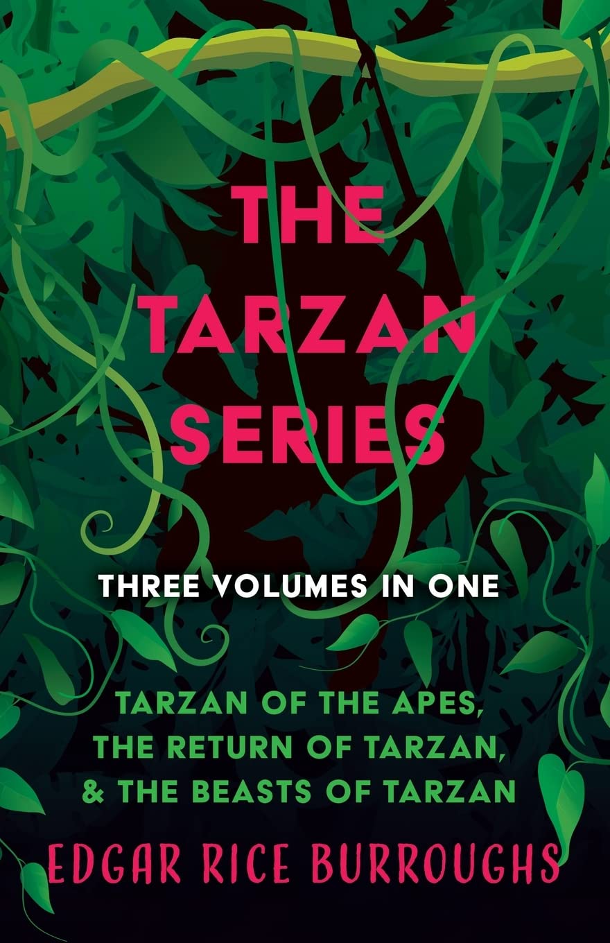 The Tarzan Series - Three Volumes in One;Tarzan of the Apes, The Return of Tarzan, & The Beasts of Tarzan