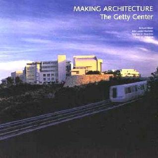 Making Architecture: The Getty Center