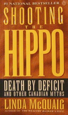 Shooting the Hippo : Death by Deficit and Other Canadian Myths