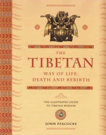 The Tibetan Way of Life, Death and Rebirth : The Illustrated Guide to Tibetan Wisdom