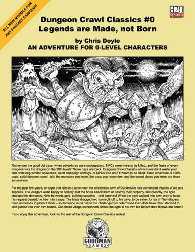 Dungeon Crawl Classics #0 - Legends Are Made, Not Born: An Adventure For 0-Level Characters