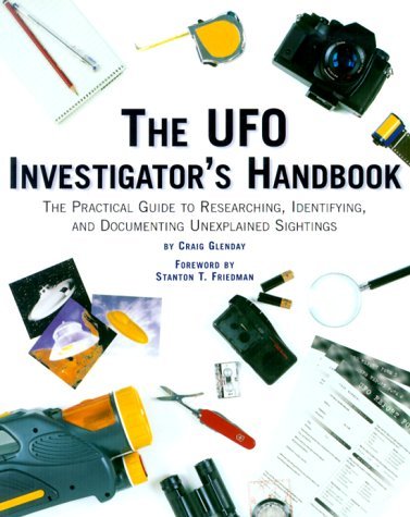 The Ufo Investigator's Handbook: The Practical Guide To Researching, Identifying, And Documenting Unexplained Sightings