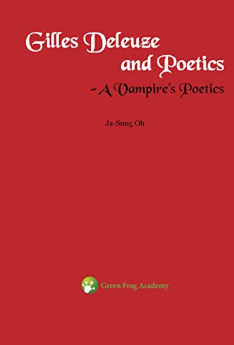 Gilles Deleuze and Poetics: A Vampire's Poetics