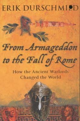 From Armageddon to the Fall of Rome : How the Myth Makers Changed the World
