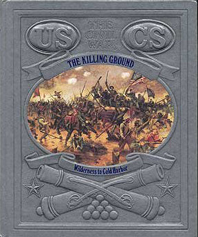 The Killing Ground: Wilderness to Cold Harbor