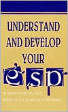 Understand and Develop Your Esp: Based on the Edgar Cayce Readings