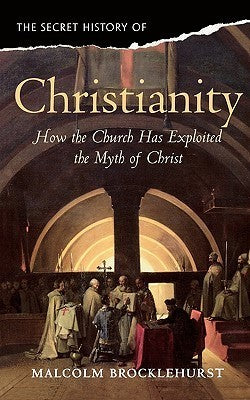 Christianity: How the Church Exploited the Myth of Christ