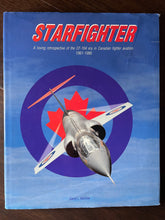 Load image into Gallery viewer, Starfighter: A Loving Retrospective of the CF-104 Era in Canadian Fighter Aviation, 1961-1986
