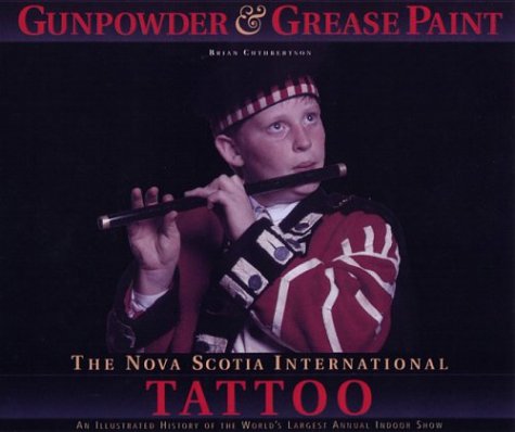 Gunpowder & Grease Paint: The Nova Scotia International Tattoo