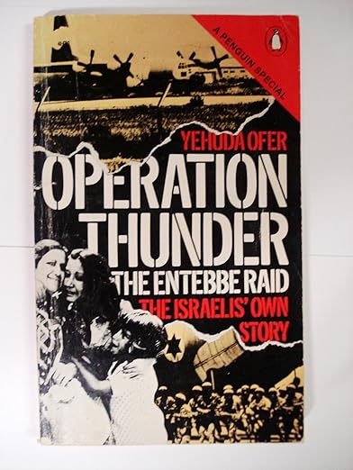 Operation Thunder: the Entebbe raid: the Israelis' own story