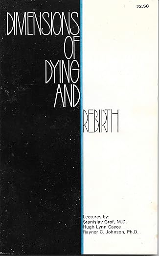 The dimensions of dying and rebirth: Lectures from the 1976 Easter conference at the Association for Research and Enlightenment, inc