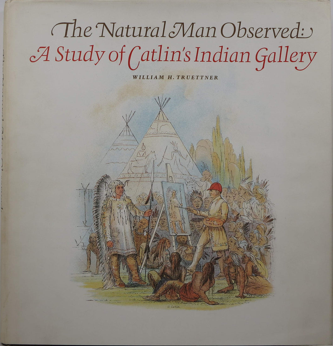 The Natural Man Observed: A Study of Catlin's Indian Gallery