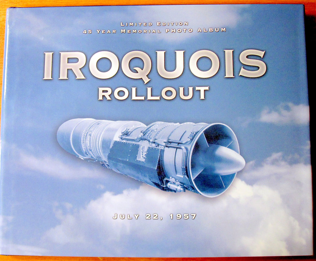 Iroquois Rollout : July 22, 1957 - Limited Edition 45 Year Memorial Photo Album