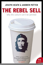 Load image into Gallery viewer, THE REBEL SELL: Why the Culture Can&#39;t Be Jammed
