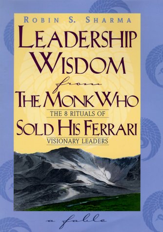 Leadership Wisdom From The Monk Who Sold His Ferrari