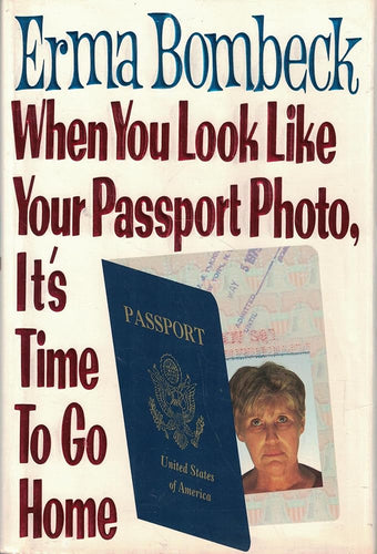 When You Look Like Your Passport Photo, It's Time to Go Home cover image