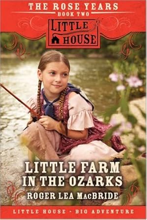 Little Farm in the Ozarks: The Rose Years Book Two (Little House) cover image