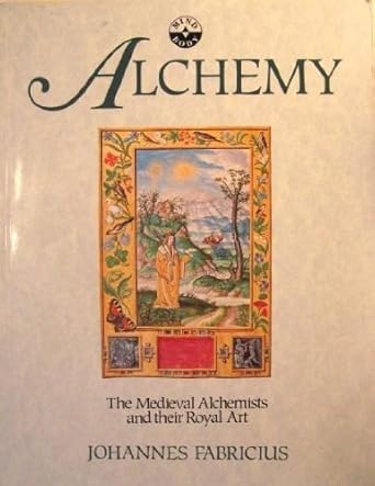 Alchemy: The Medieval Alchemists and Their Royal Art cover image