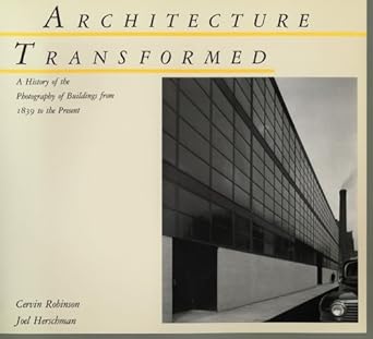 Architecture Transformed: A History of the Photography of Buildings from 1839 to the Present cover image