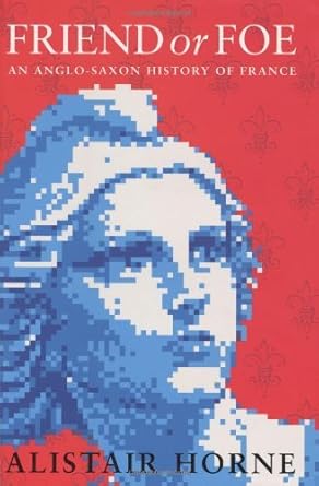 Friend or Foe : An Anglo-Saxon History of France cover image