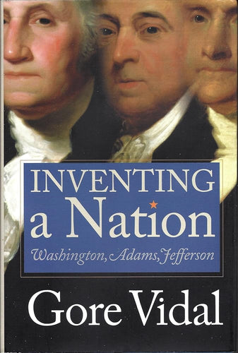 Inventing A Nation: Washington, Adams, Jefferson cover image