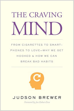The Craving Mind: From Cigarettes to Smartphones to Love – Why We Get Hooked and How We Can Break Bad Habits cover image