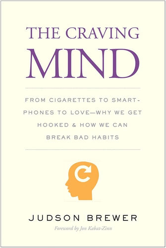 The Craving Mind: From Cigarettes to Smartphones to Love – Why We Get Hooked and How We Can Break Bad Habits cover image