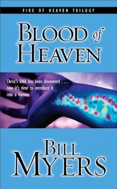 Blood of Heaven: Christ's DNA Has Been Discovered . . . Now It's Time to Introduce It into a Human (Blood of Heaven Trilogy #1) cover image