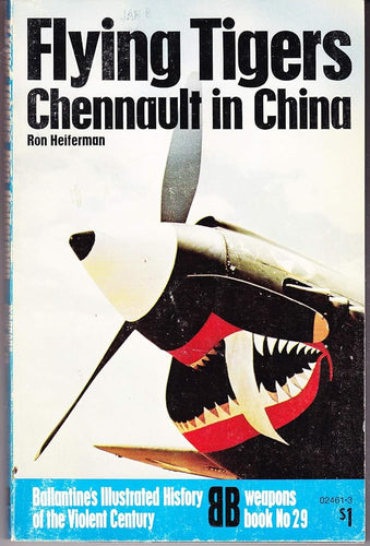 Flying tigers: Chennault in China (Ballantine's illustrated history of the violent century. Weapons book) cover image