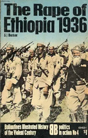 Rape of Ethiopia, 1936 (Ballantine's illustrated history of the violent century. Politics in action) cover image