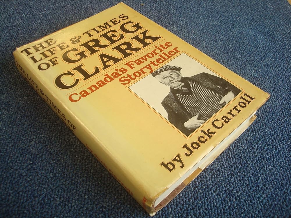 The Life & Times of Greg Clark, Canada's Favorite Storyteller cover image