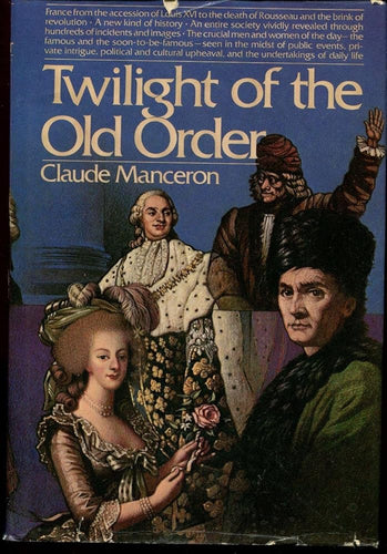 Twilight of the Old Order, 1774-1778 (The French Revolution, Vol 1) cover image