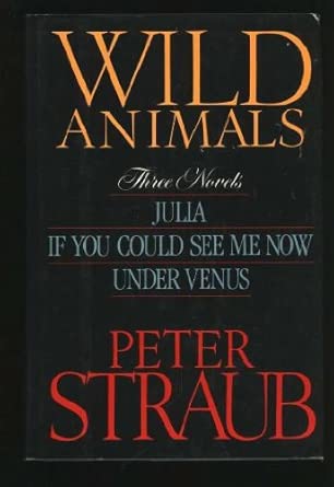 Wild Animals: Three Novels : Julia, If You Could See Me Now, Under Venus cover image