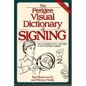 The Perigee Visual Dictionary of Signing (Revised and Expanded Edition) cover image