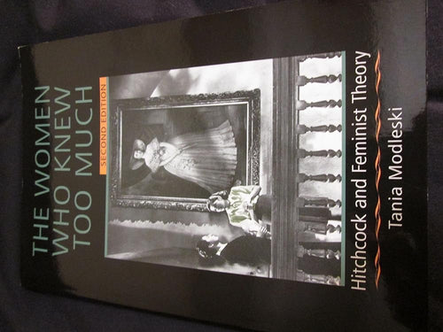 The Women Who Knew Too Much: Hitchcock and Feminist Theory cover image