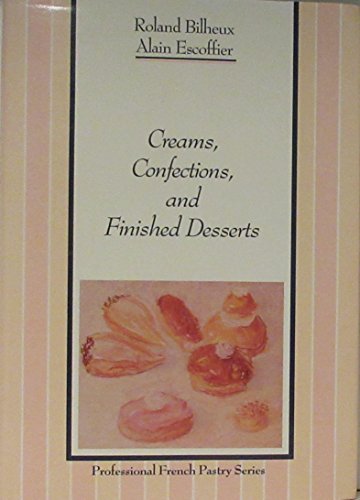 Creams, Confections, and Finished Desserts (Volume 2)