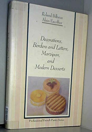 Decorations, Borders and Letters, Marzipan, and Modern Desserts (Volume 4)