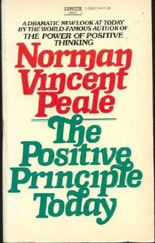 The Positive Principle Today: How to Renew and Sustain the Power of Positive Thinking