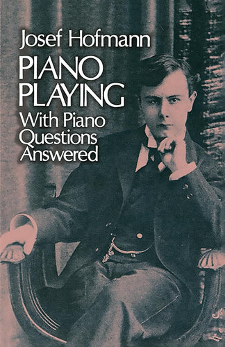 Piano Playing: With Piano Questions Answered (Volume 1) (Dover Books On Music: Piano) cover image