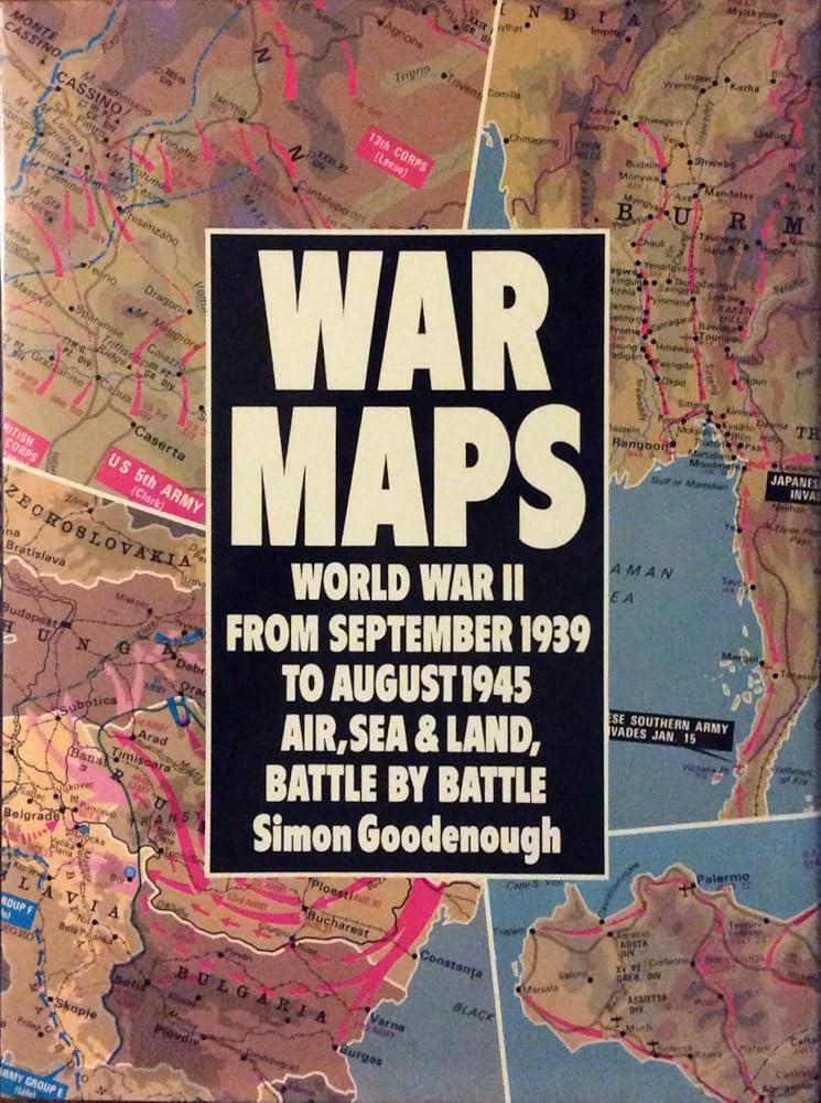 War Maps: World War II from September 1939 to August 1945: Air, Sea & Land, Battle by Battle cover image