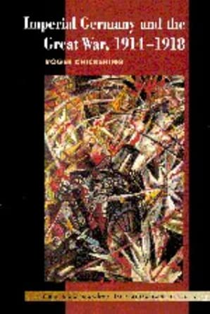 Imperial Germany and the Great War, 1914-1918 (New Approaches to European History) cover image